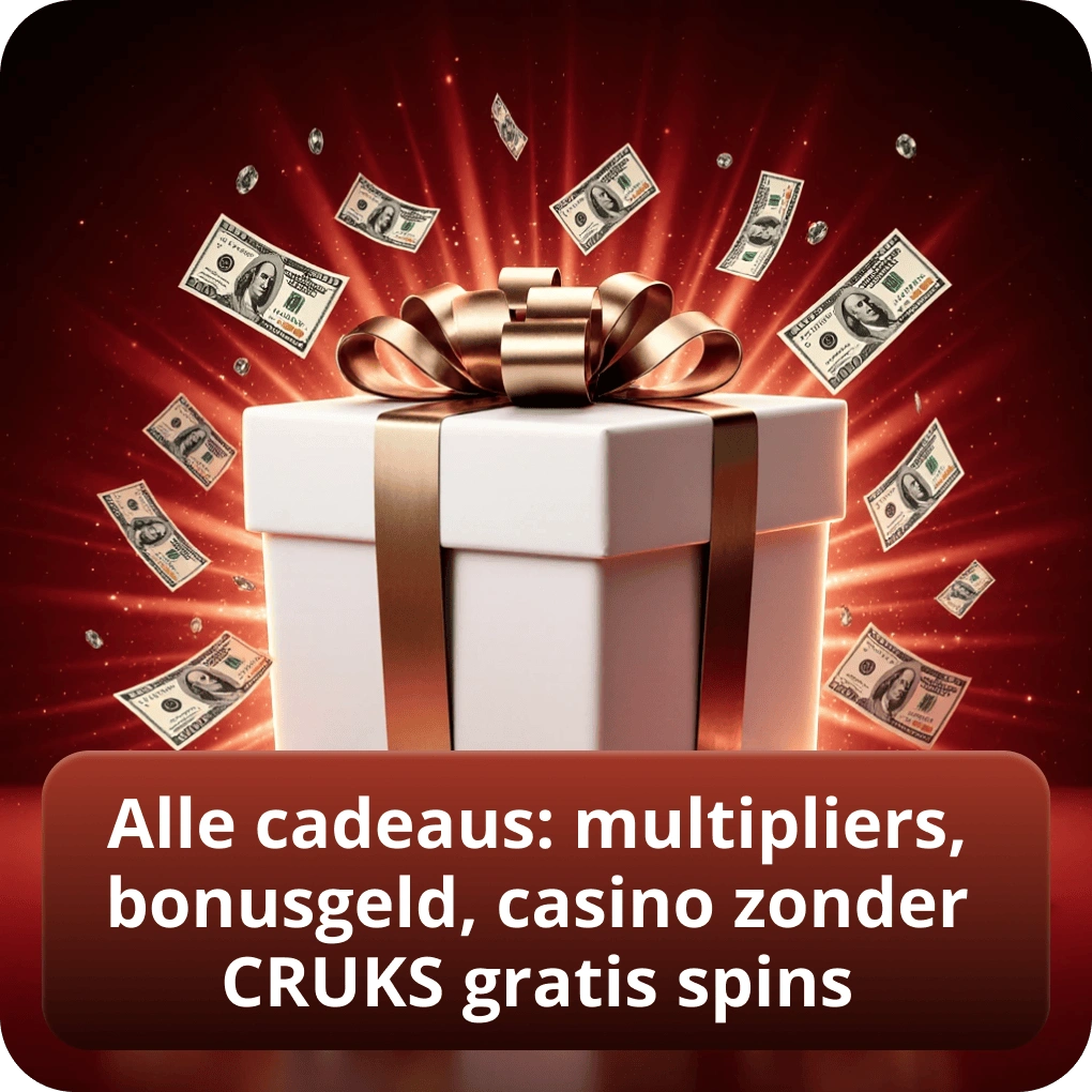 Alle cadeaus: multipliers, bonusgeld, casino zonder CRUKS gratis spins